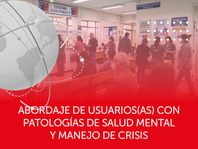 ABORDAJE DE USUARIOS(AS) CON PATOLOGÍAS DE SALUD MENTAL Y MANEJO DE CRISIS HOSPITAL DE BULNES